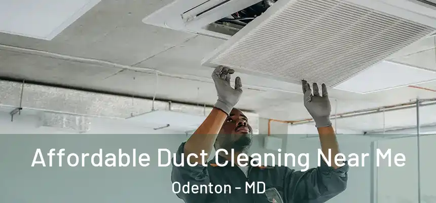 Affordable Duct Cleaning Near Me Odenton - MD