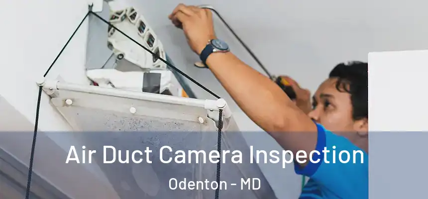  Air Duct Camera Inspection Odenton - MD