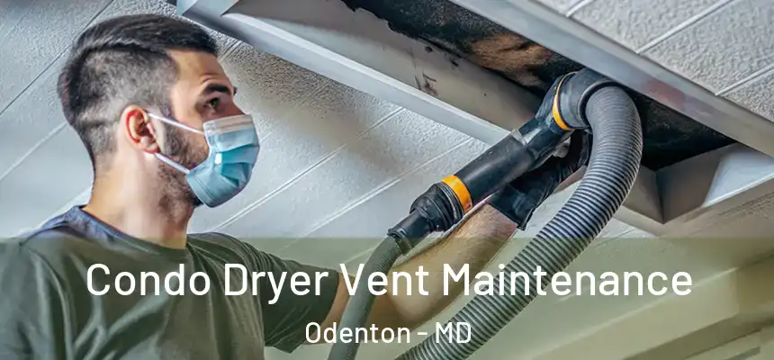 Condo Dryer Vent Maintenance Odenton - MD