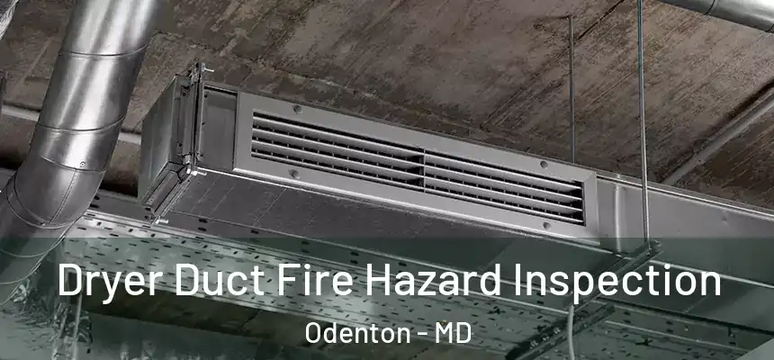  Dryer Duct Fire Hazard Inspection Odenton - MD